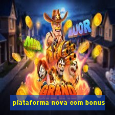 plataforma nova com bonus